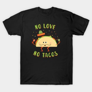 No Love No Tacos - funny T-Shirt